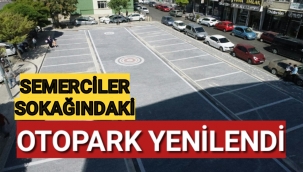 SEMERCİLER SOKAĞINDAKİ OTOPARK YENİLENDİ