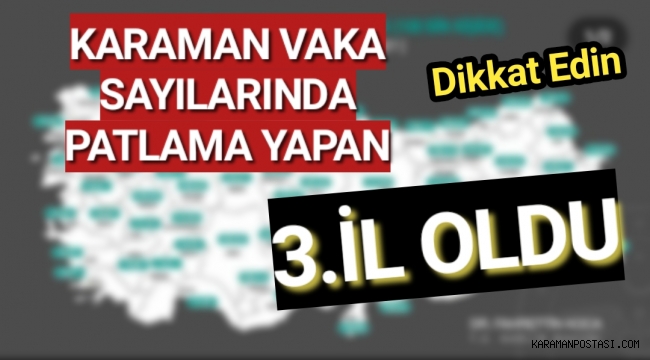 Ve Karaman Vaka Sayılarında Patladı 3.İl Oldu