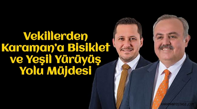 Vekillerden Karaman'a bisiklet ve yeşil yürüyüş yolu müjdesi