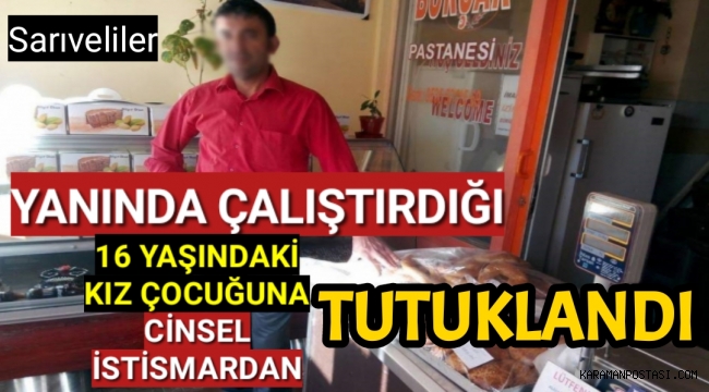 YANINDA ÇALIŞTIRDIĞI ELEMANINA CİNSEL İSTİSMARDAN TUTUKLANDI