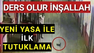 YENİ YASA İLE İLK TUTUKLAMA....