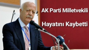 AK Parti Milletvekili Hayatını Kaybetti