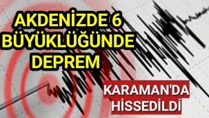 Akdenizde Deprem...Karaman'ı Salladı