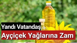 Ayçiçek yağlarına zam geldi! Fiyatlar bir anda fırladı