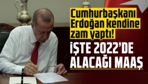 Cumhurbaşkanı Erdoğan kendine zam yaptı! İşte 2022’de alacağı maaş