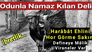 İbretlik...Odunla Namaz Kılan Deli
