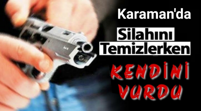 Karaman'da Bir Kişi Silah Temizlerken Kendini Vurdu