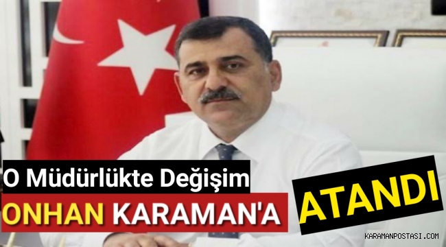 Karaman'da O Müdürlüğe ONHAN Atandı