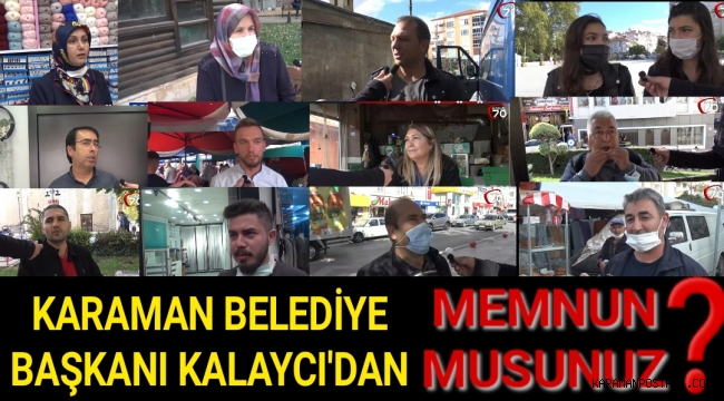 Karaman Halkına Sorduk! Belediye Başkanı Savaş Kalaycı'dan Memnun Musunuz?