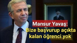 Mansur Yavaş: Bize başvurup açıkta kalan öğrenci yok