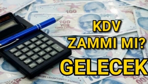 Şimdi de başımıza KDV zammı yağacak