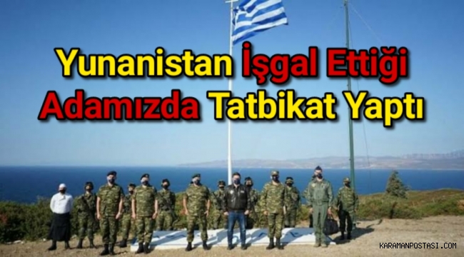 Yunanistan işgal ettiği adamızda tatbikat yaptı
