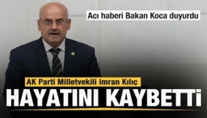 AK Parti Milletvekili İmran Kılıç hayatını kaybetti