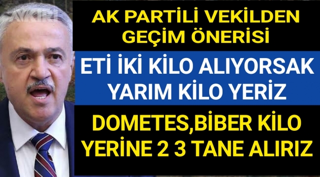 Ak Partili Demirbağ’dan vatandaşa geçim tavsiyesi olay oldu