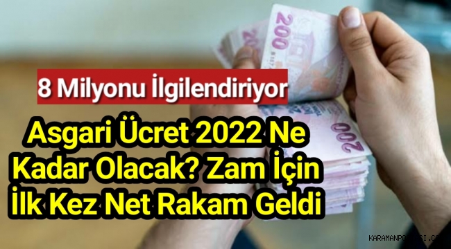 Asgari ücret 2022 ne kadar olacak? Zam için ilk kez net rakam geldi