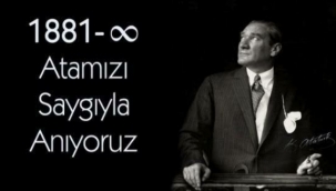 ATAMIZI SAYGI MİNNET ve ŞÜKRANLA ANIYORUZ