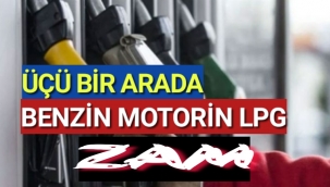Benzin, motorin ve LPG’ye tarihi zam