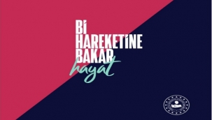 Bİ HAREKETİNE BAKAR HAYAT