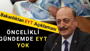 Çalışma Bakanlığı: Öncelikli gündemimizde EYT bulunmuyor