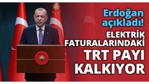 Cumhurbaşkanı Erdoğan duyurdu: Elektrik faturalarında TRT payı kaldırılıyor!