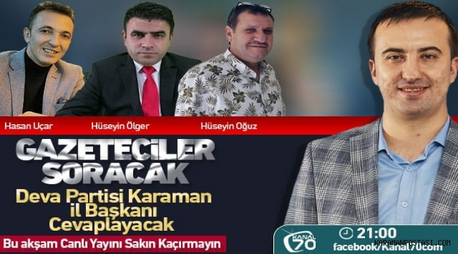 Deva Partisi Karaman İl Başkanı Canlı Yayında Gazetecilerin Sorularını Cevaplayacak