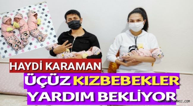 HAYDİ KARAMAN...ÜÇÜZ BEBEKLER YARDIM BEKLİYOR