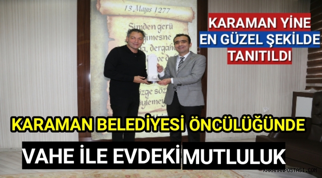 karaman belediye onculugunde vahe ile evdeki mutluluk yerel karaman haber karaman postasi