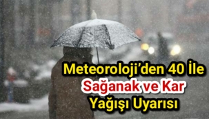 Meteoroloji’den 40 ile sağanak ve kar yağışı uyarısı
