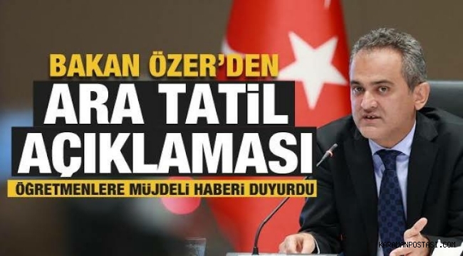 Milli Eğitim Bakanı Mahmut Özer'den ara tatil açıklaması
