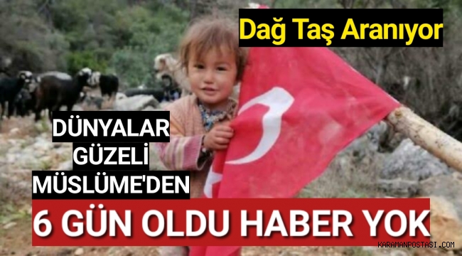 Müslüme 6 gündür aranıyor; ‘kaçırılma’ ihtimali araştırılıyor