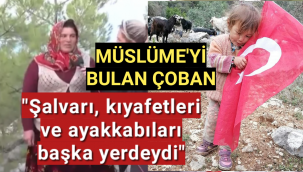 Müslüme'yi bulan çoban canlı yayında anlattı: Şalvarı başka yerdeydi,kıyafetleri üzerinde değildi