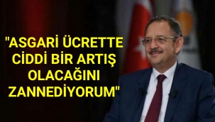 Özhaseki'den asgari ücret açıklaması: Ciddi bir artış olacağını zannediyorum