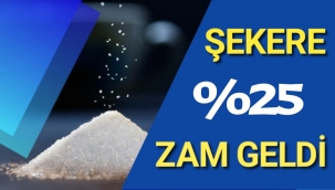 Şekere %25 Zam Geldi