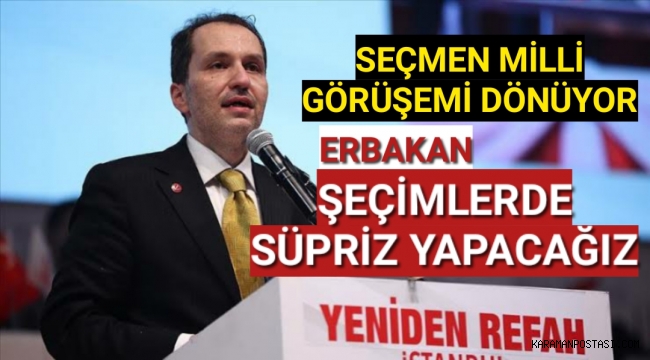 Yeniden Refah Partisi Lideri Erbakan: “İnşallah seçimlerde bir büyük sürpriz daha yapacağız”