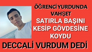 18 Yaşında Öğrencinin Başını Satırla Kesip Gövdesine Koydu Deccalı Vurdum Dedi.