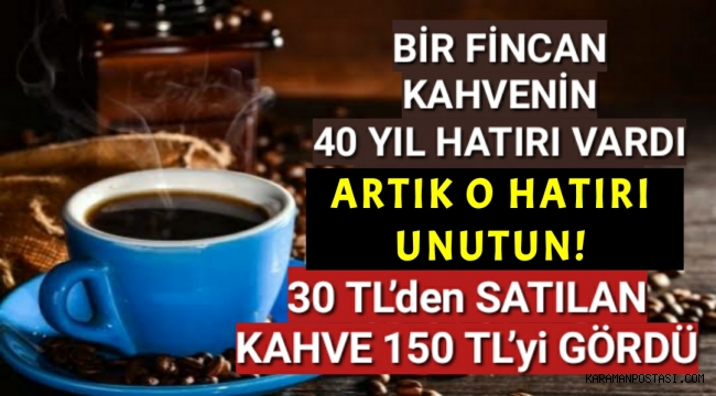 30 TL'den satılan kahve 150 TL'yi gördü