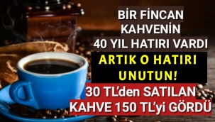 30 TL'den satılan kahve 150 TL'yi gördü