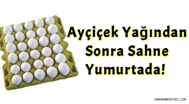 Ayçiçek yağından sonra sahne yumurtada! Gram altınla yarışa girdi