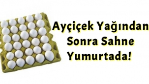 Ayçiçek yağından sonra sahne yumurtada! Gram altınla yarışa girdi