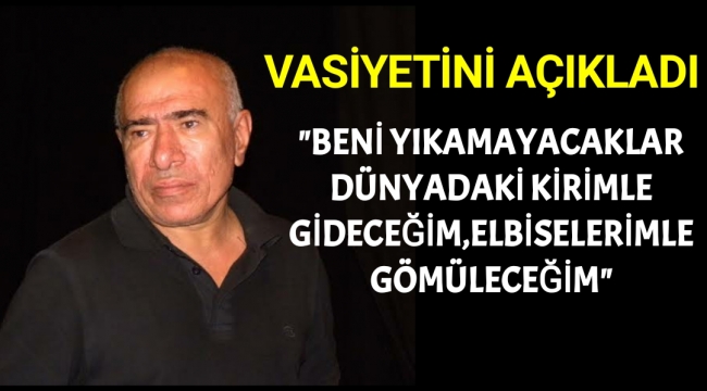 BENİ YIKAMASINLAR KIYAFETLERİMLE GÖMSÜNLER