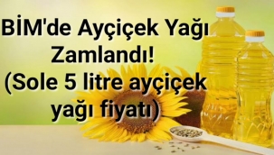 BİM'de ayçiçek yağı zamlandı! (Sole 5 litre ayçiçek yağı fiyatı)