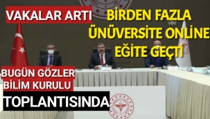 Birden Fazla Ünüversite Online Eğitime Geçti...Bilim Kurulu kritik gündemde toplanıyor