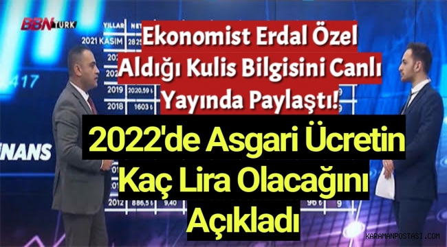 Ekonomist Erdal Özel aldığı kulis bilgisini canlı yayında paylaştı! 2022'de asgari ücretin kaç lira olacağını açıkladı