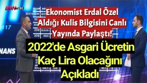 Ekonomist Erdal Özel aldığı kulis bilgisini canlı yayında paylaştı! 2022'de asgari ücretin kaç lira olacağını açıkladı