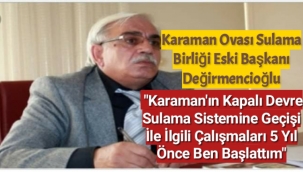 Karaman Ovası Sulama Birliği Eski Başkanı Değirmencioğlu;