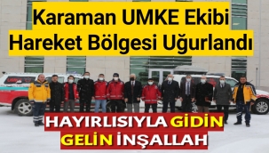 Karaman UMKE Ekibi Hareket Bölgesi Uğurlandı