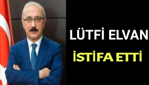 Lütfi Elvan İstifa Etti