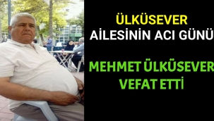 ÜLKÜSEVER AİLESİNİN ACI GÜNÜ