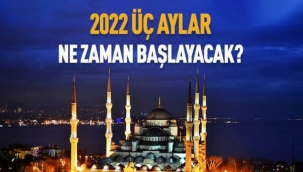 2022 Üç Aylar Ne Zaman Başlıyor?