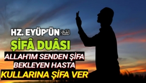Hastalıktan, sıkıntıdan kurtaracak o dua…